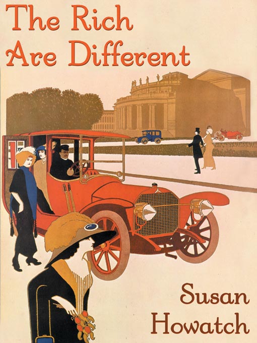 Title details for The Rich Are Different by Susan Howatch - Available